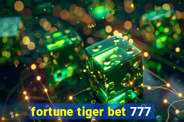 fortune tiger bet 777